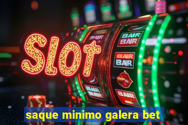 saque minimo galera bet